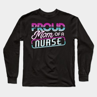 Proud Mom of a Nurse Gifts Nurse Week Gifts Retro Nurse Mom Long Sleeve T-Shirt